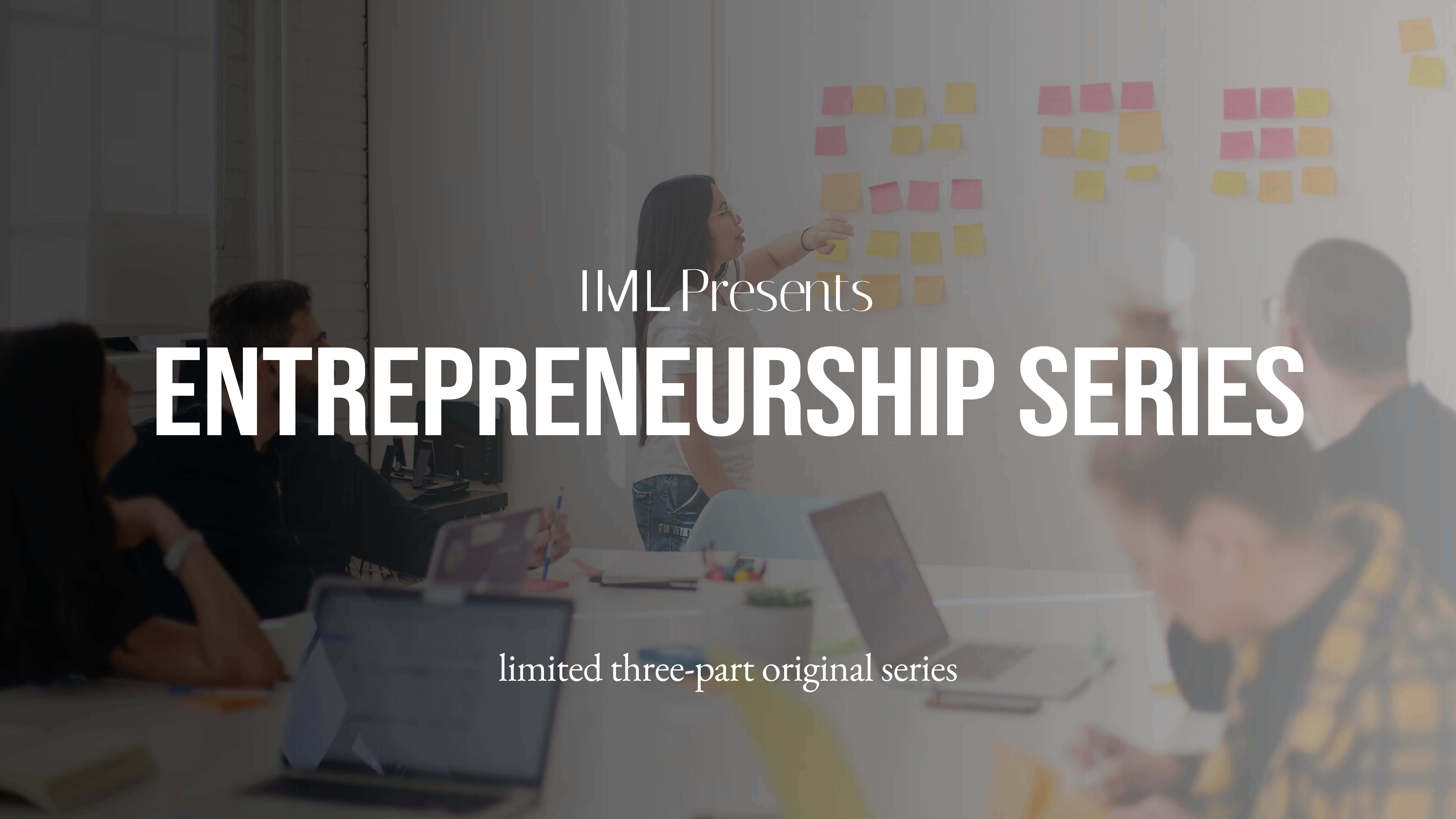 Entrepreneurship Series - Limited 3-Part